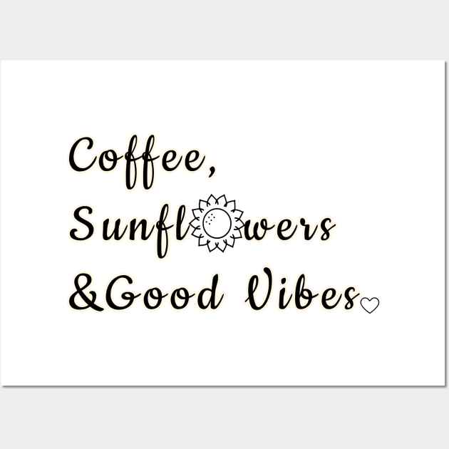 Coffee, Sunflowers & Good Vibes Wall Art by reesea